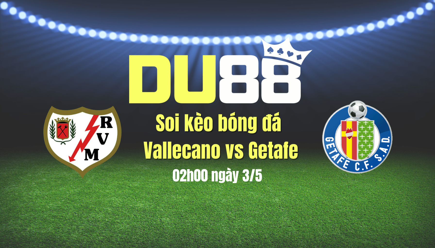 DU88 Soi kèo bóng đá Vallecano vs Getafe, 02h00 ngày 3/5: Khách có quà