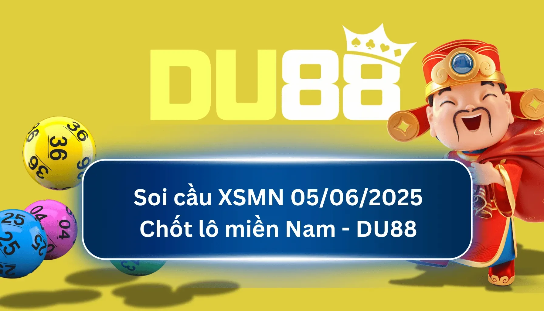 DU88 Soi cầu XSMN ngày 05/06/2025 - Chốt lô miền Nam - DU88